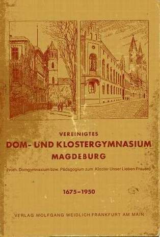 Vereinigtes Dom- und Klostergymnasium Magdeburg 1675-1950, Alfred Laeger, 1967