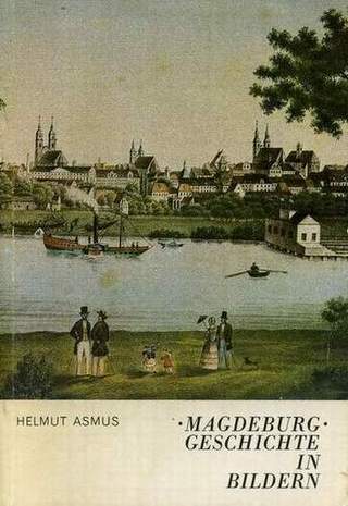 Magdeburg Geschichte in Bildern, Helmut Asmus, 1989