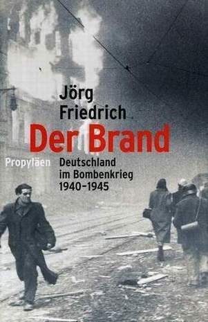 Der Brand - Deutschland im Bombenkrieg 1940-1945, Jörg Friedrich, 2002