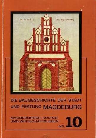 Die Baugeschichte der Stadt und Festung Magdeburg, Magdeburger Kultur und Wirtschaftsleben Nr.10, Erich Wolfrom, 1936