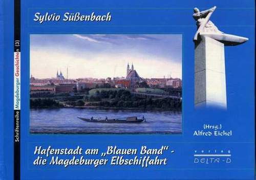 Hafenstadt am "Blauen Band" - die Magdeburger Elbschiffahrt, Sylvio Süßenbach, 2003