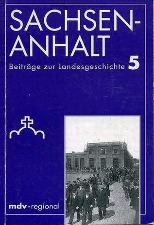Sachsen-Anhalt Beiträge zur Landesgeschichte, Hrsg.: Dr. Matthias Tullner, 1996