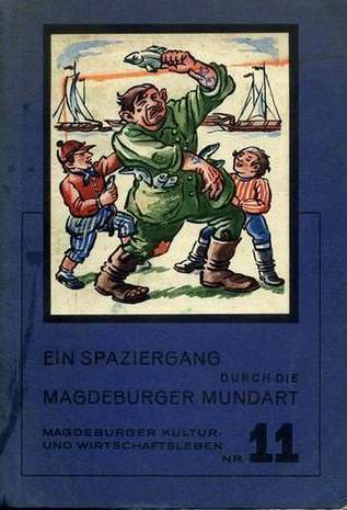 Ein Spaziergang durch die Magdeburger Mundart, Magdeburger Kultur und Wirtschaftsleben Nr.11, Erich Neubert, 1937