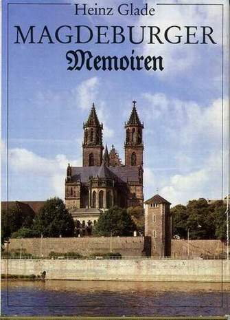 Magdeburger Memoiren, Heinz Glade, 1990