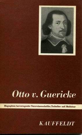 Otto von Guericke - Biographien hervorragender Naturwissenschaftler, Techniker und Mediziner, Alfons Kauffeldt, 1980