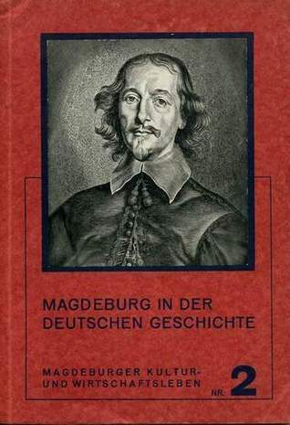 Magdeburg in der Deutschen Geschichte - Magdeburger Kultur und Wirtschaftsleben Nr.2, Dr. Willibald Mengert