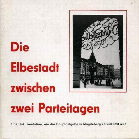 Die Elbestadt zwischen zwei Parteitagen; Eine Dokumentation, wie die Hauptaufgabe in Magdeburg verwirklicht wurde, Gerhard Kuhnert, 1976