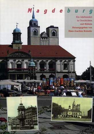 Magdeburg - Ein Jahrhundert in Geschichten und Bildern, Hans-Joachim Krenzke, 1998
