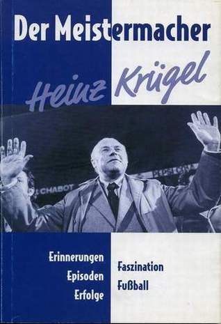 Der Meistermacher Heinz Krügel, Erinnerungen, Episoden, Erfolge - Fazination Fußball, Volkmar Laube, 2003