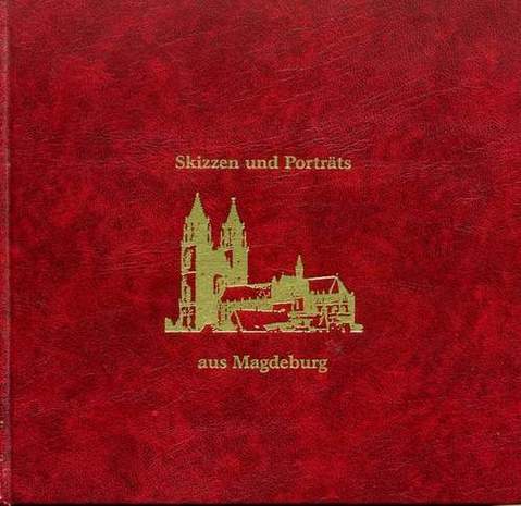 Skizzen und Porträts aus Magdeburg und Umgebung, Personen und Unternehmen - Tradition und Fortschritt, Harald Jaap, Christa Hort, 1995