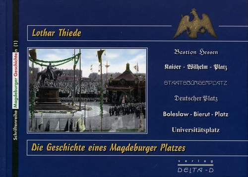Die Geschichte eines Magdeburger Platzes -  Von der Bastion Hessen zum Universitätsplatz, Lothar Thiede, 2001