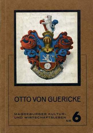 Otto von Guericke, Magdeburger Kultur und Wirtschaftsleben Nr.6, Dr. Hans Schimank, 1936