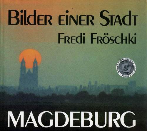 Bilder einer Stadt - Magdeburg, Fredi Fröschki, 1990