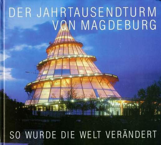 Der Jahrtausendturm von Magdeburg - So wurde die Welt verändert, Brigitte Küchler, 1999