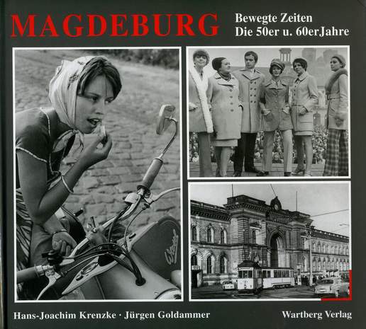 Magdeburg Bewegte Zeiten - Die 50er u. 60er Jahre, Hans Joachim Krenzke, Jürgen Goldammer, 1997