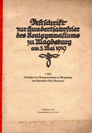 Festschrift zur Hunderjahrfeier des Realgymnasium zu Magdeburg, 1919