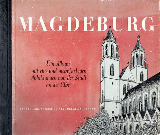 Magdeburg - Ein Album mit ein- und mehrfarbigen Abbildungen, Hrsg.: Verlag Carl Friedrich Fangmeier, o. J.