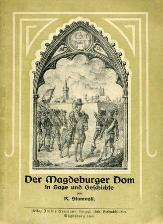 Der Magdeburger Dom in Sage und Geschichte, R. Sturmvoll, 1908