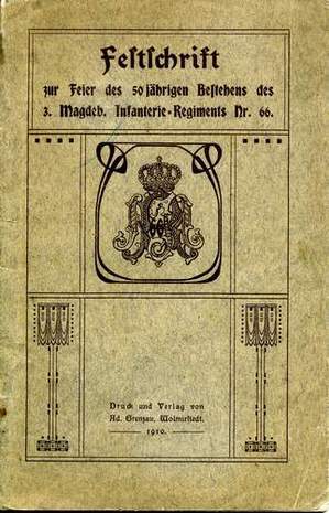 Festschrift zur Feier des 50jährigen Bestehens des 3. Magdeb. Infanterie-Regiements Nr. 66, Dr. Liebe, 1910