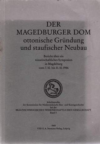 Der Magdeburger Dom - ottonische Gründung und staufischer Neubau, Hrsg.: Ernst Ullmann, 1989