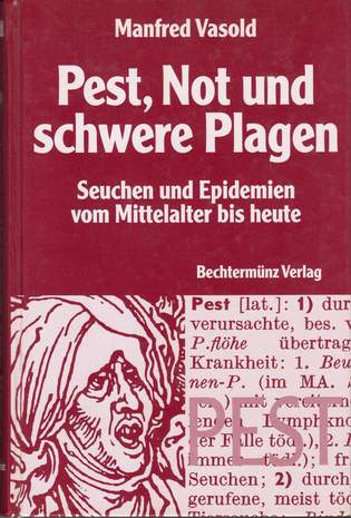 Pest, Not und schwere Plagen - Seuchen und Epidemien vom Mittelalter bis heute, Manfred Vasold, 1999