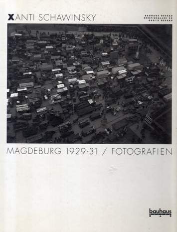 Xanti Schawinsky - Magdeburg 1929-31 / Fotografien, Lutz Schöbe, 1993