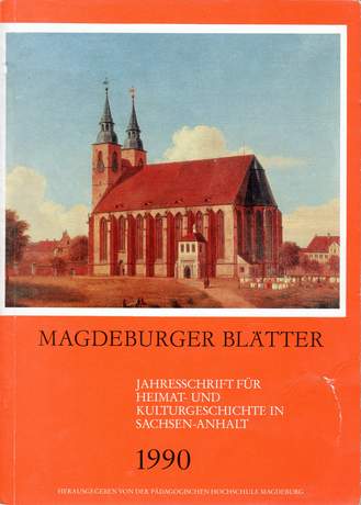 Magdeburger Blätter, Jahresschrift für Heimat- und Kulturgeschichte im Bezirk Magdeburg, Hrsg.: Rat des Bezirkes Magdeburg, 1990