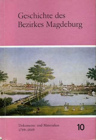 Geschichte des Bezirkes Magdeburg, Dokumente und Materialien 1789 - 1849, Angelika Kühne, Sonja Zuckmantel, 1979