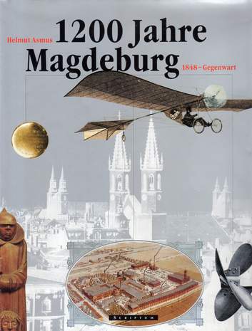 1200 Jahre Magdeburg - 1848 - Gegenwart, Helmut Asmus, 2005