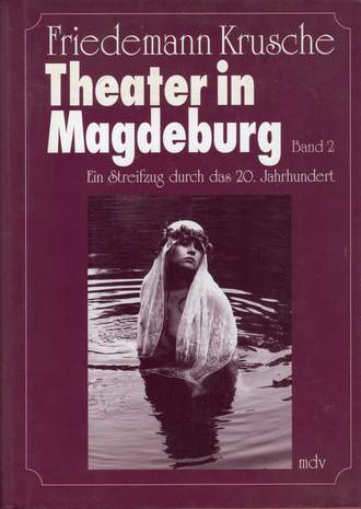 Theater in Magdeburg, Band 2, Friedemann Krusche, 1995