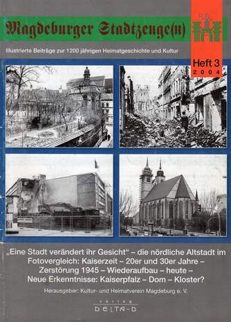 Magdeburger Stadtzeuge(n), Heft 3, "Eine Stadt verändert ihr Gesicht" - die nördliche Altstadt im Fotovergleich, Kultur- und Heimatverein Magdeburg e.V., 2004
