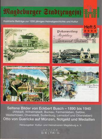 Magdeburger Stadtzeuge(n), Heft 5, Seltene Bilder von Eckbert Busch - 1890 bis 1940, Eckbert Busch, 2004