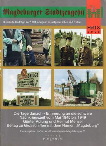 Magdeburger Stadtzeuge(n), Heft 8, Die Tage danach - Erinnerung an die schwere Nachkriegszeit vom Mai 1945 bis 1949, Günter Adlung, Helmut Menzel, 2005