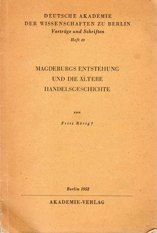 Magdeburgs Entstehung und die Ältere Handelsgeschichte, Fritz Rörig, 1952