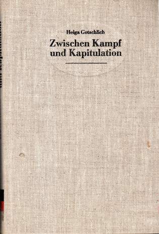 Zwischen Kampf und Kapitulation, Zur Geschichte des Reichsbanners Schwarz-Rot-Gold, Helga Gotschlich, 1987