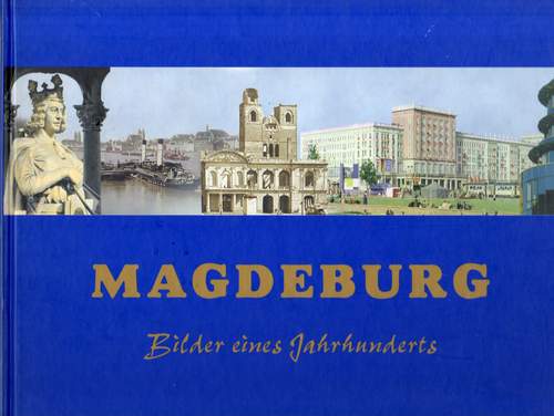 Magdeburg - Bilder eines Jahrhunderts - Historische Postkarten, Johannes Lück, Susanne Busch, 2000