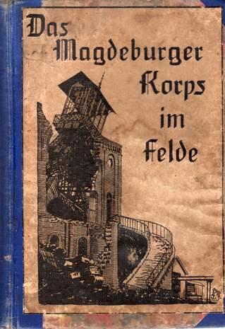 Das Magdeburger Korps im Felde, Freiherr von Spiegel, 1914/19