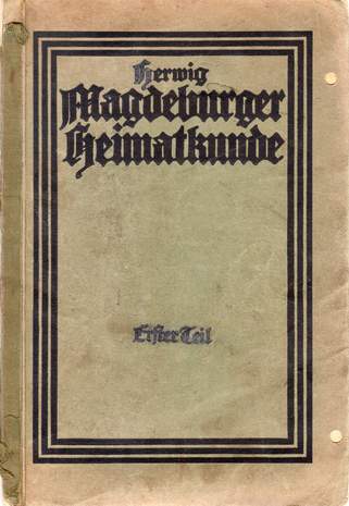 Magdeburger Heimatkunde, Erster Teil, Adolf Herwig, 1930