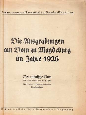 Die Ausgrabungen am Dom zu Magdeburg im Jahre 1926, Alfred Koch, 1926