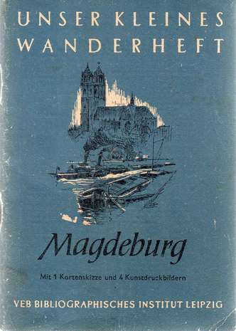 Unser kleines Wanderheft - Magdeburg, Dr. Ernst Blume, 1957