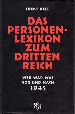 Das Personenlexikon zum Dritten Reich - Wer war was vor und nach 1945?, Ernst Klee, 2003