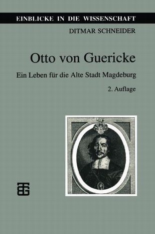 Otto von Guericke Ein Leben für die Alte Stadt Magdeburg, Ditmar Schneider, 1995