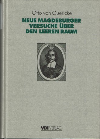 Otto von Guerickes Neue (sogenannte) Magdeburger Versuche über den leeren Raum, Fritz Krafft (Hrsg.), 1996