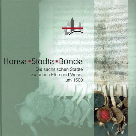 Hanse-Städte-Bünde, Die sächsischen Städte zwischen Elbe und Weser um 1500, Band 1, Mathias Puhle (Hrsg.), 1996