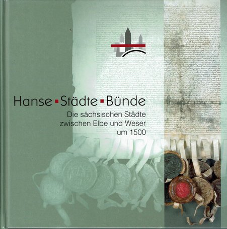 Hanse-Städte-Bünde, Die sächsischen Städte zwischen Elbe und Weser um 1500, Band 2, Mathias Puhle (Hrsg.), 1996