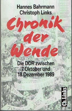 Hannes Bahrmann, Christoph Links, Chronik der Wende - Die DDR zwischen 7. Oktober und 18. Dezember 1989