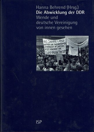 Hanna Behrend, Die Abwicklung der DDR - Wende und deutsche Vereinigung von innen gesehen
